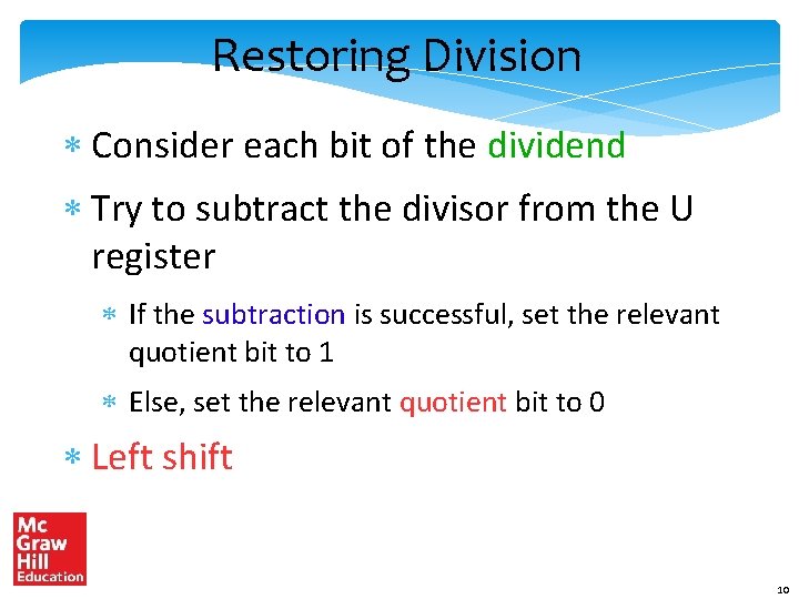 Restoring Division * Consider each bit of the dividend * Try to subtract the