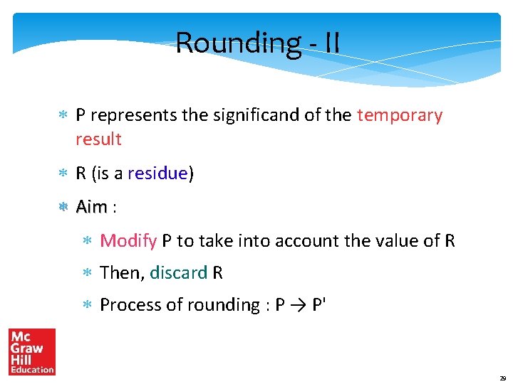 Rounding - II * P represents the significand of the temporary result * R