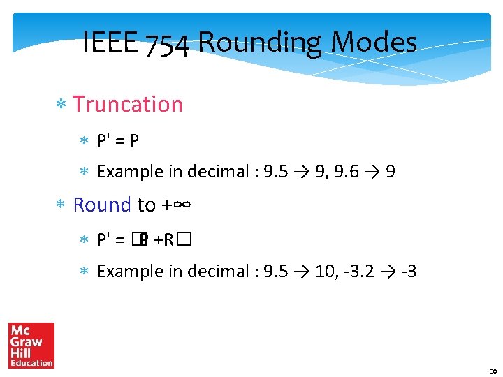 IEEE 754 Rounding Modes * Truncation * P' = P * Example in decimal