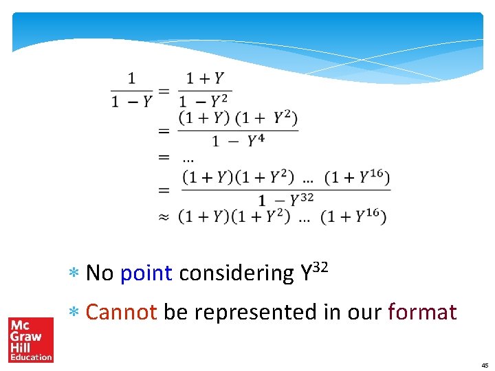  * No point considering Y 32 * Cannot be represented in our format