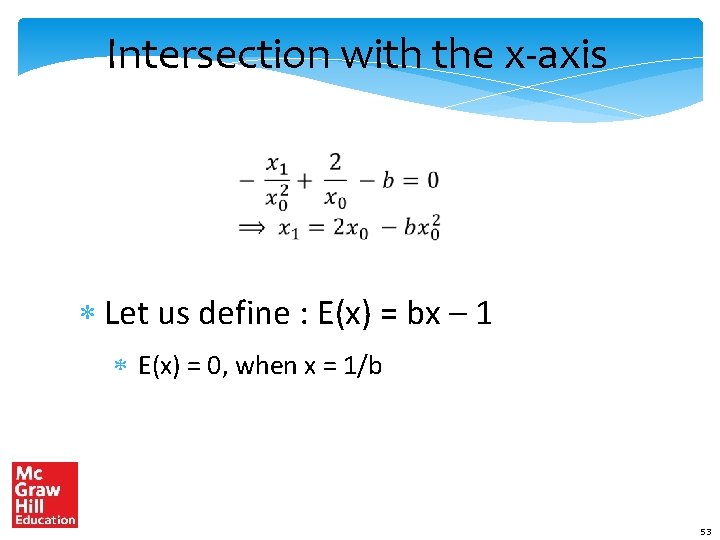 Intersection with the x-axis * Let us define : E(x) = bx – 1