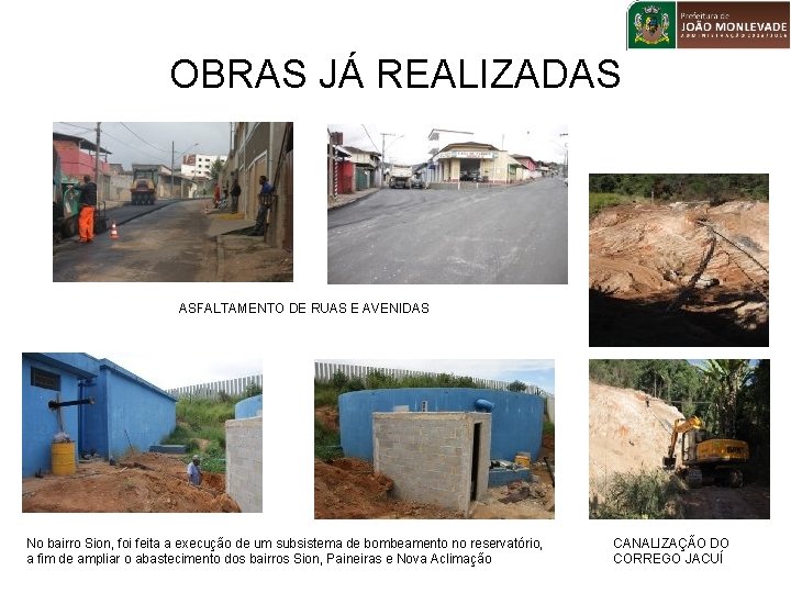 OBRAS JÁ REALIZADAS ASFALTAMENTO DE RUAS E AVENIDAS No bairro Sion, foi feita a