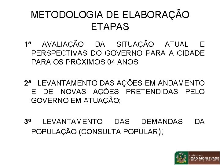 METODOLOGIA DE ELABORAÇÃO ETAPAS 1ª AVALIAÇÃO DA SITUAÇÃO ATUAL E PERSPECTIVAS DO GOVERNO PARA