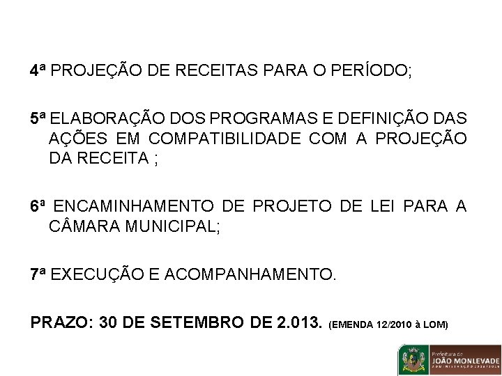 4ª PROJEÇÃO DE RECEITAS PARA O PERÍODO; 5ª ELABORAÇÃO DOS PROGRAMAS E DEFINIÇÃO DAS