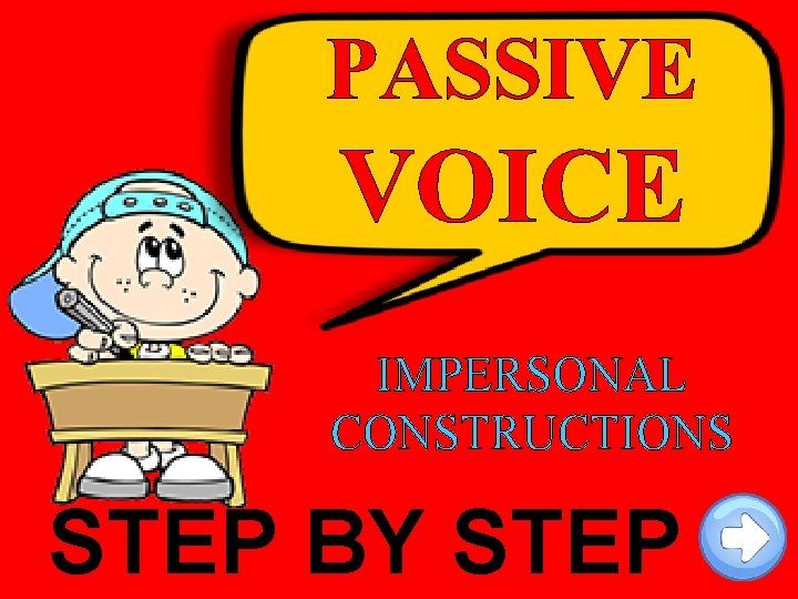 PASSIVE VOICE IMPERSONAL CONSTRUCTIONS STEP BY STEP 