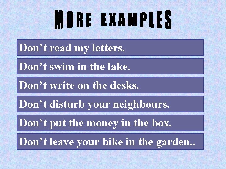 Don’t read my letters. Don’t swim in the lake. Don’t write on the desks.