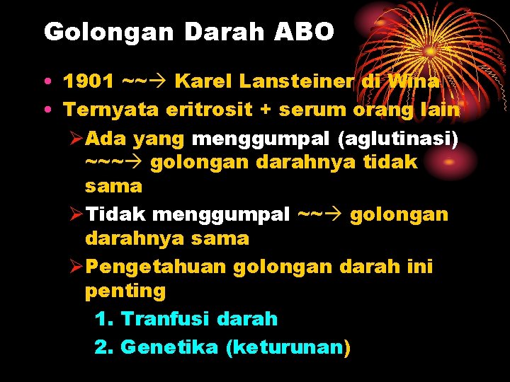 Golongan Darah ABO • 1901 ~~ Karel Lansteiner di Wina • Ternyata eritrosit +