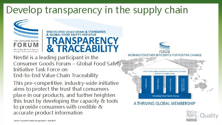 Develop transparency in the supply chain Nestlé is a leading participant in the Consumer