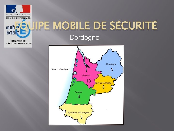 EQUIPE MOBILE DE SÉCURITÉ Dordogne 3 13 3 