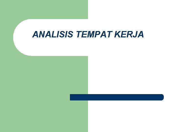 ANALISIS TEMPAT KERJA 