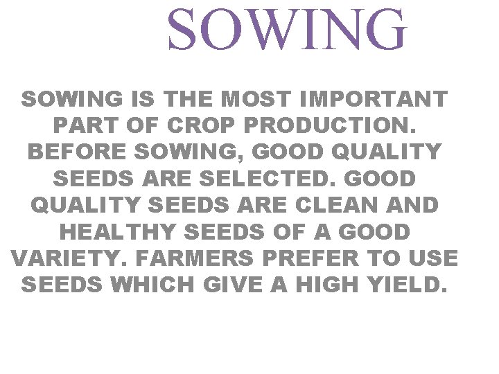 SOWING IS THE MOST IMPORTANT PART OF CROP PRODUCTION. BEFORE SOWING, GOOD QUALITY SEEDS