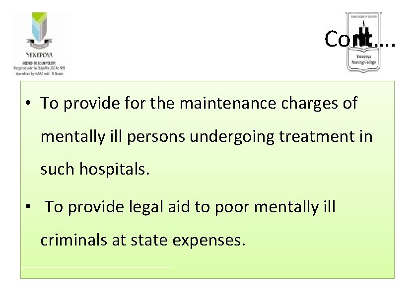 Cont…. • To provide for the maintenance charges of mentally ill persons undergoing treatment