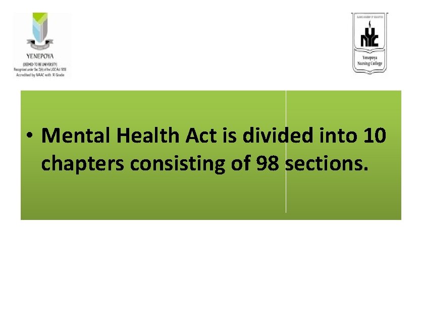  • Mental Health Act is divided into 10 chapters consisting of 98 sections.