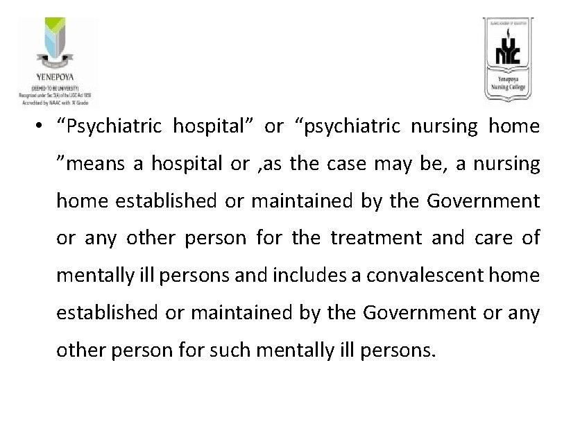  • “Psychiatric hospital” or “psychiatric nursing home ”means a hospital or , as