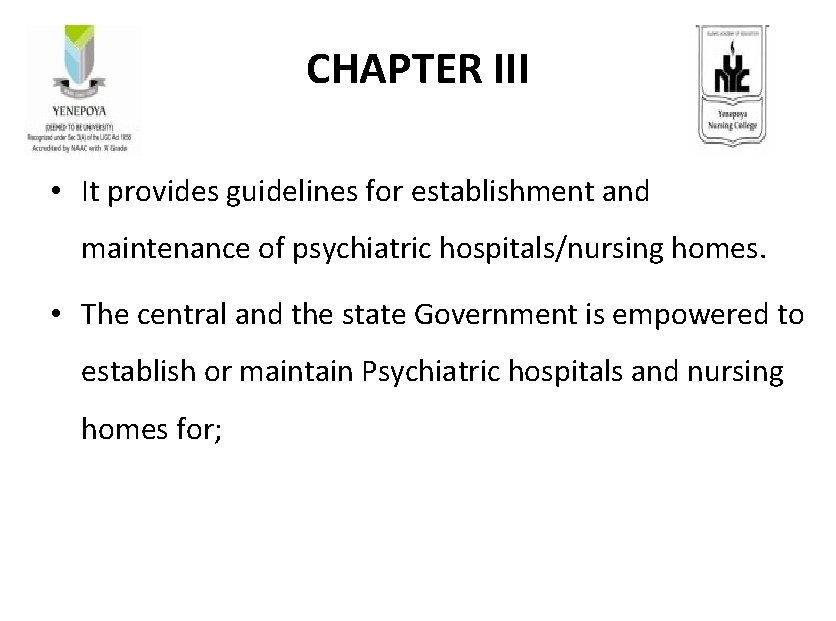 CHAPTER III • It provides guidelines for establishment and maintenance of psychiatric hospitals/nursing homes.
