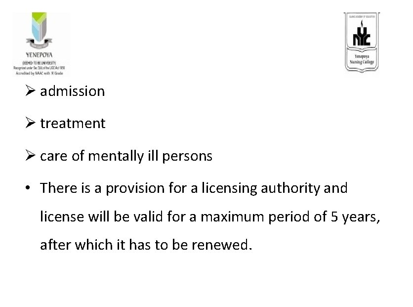 Ø admission Ø treatment Ø care of mentally ill persons • There is a