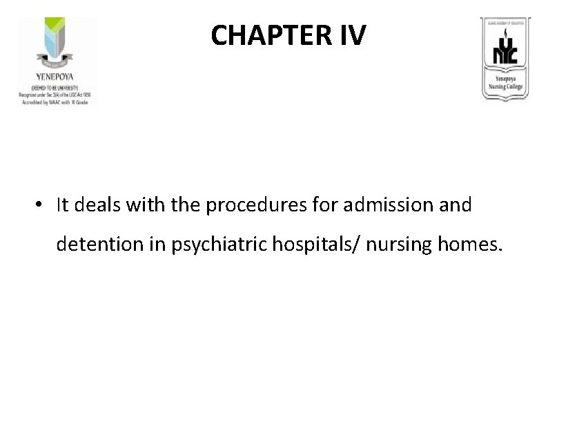 CHAPTER IV • It deals with the procedures for admission and detention in psychiatric