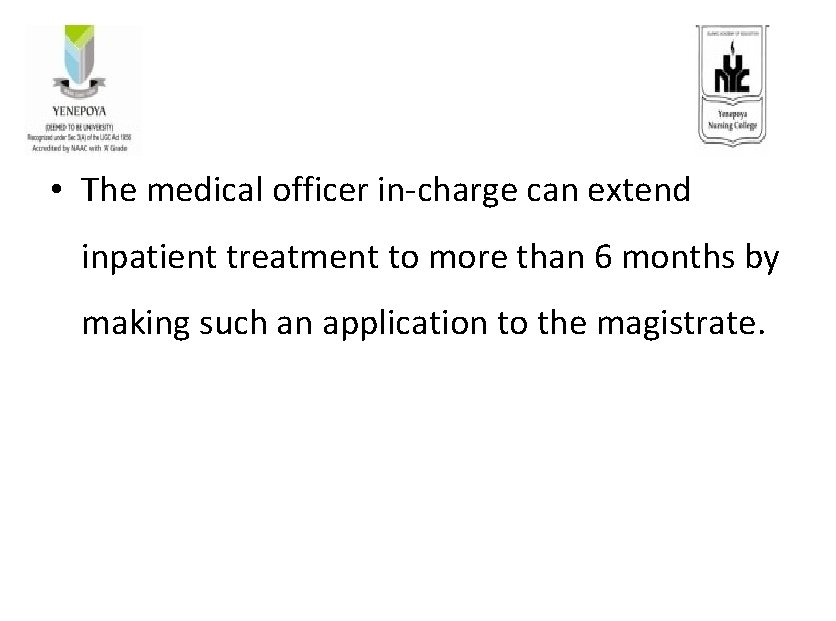  • The medical officer in-charge can extend inpatient treatment to more than 6