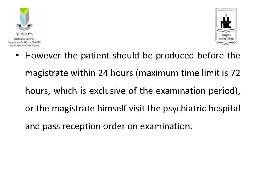  • However the patient should be produced before the magistrate within 24 hours