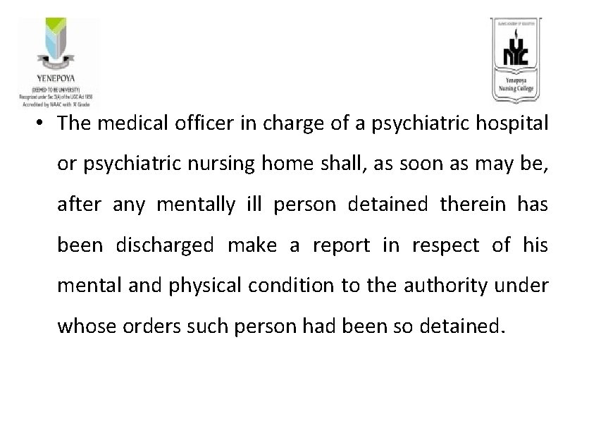  • The medical officer in charge of a psychiatric hospital or psychiatric nursing