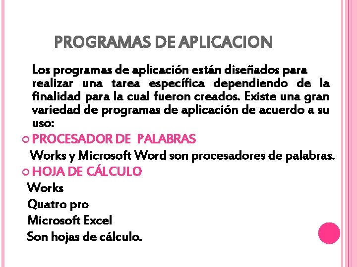 PROGRAMAS DE APLICACION Los programas de aplicación están diseñados para realizar una tarea específica