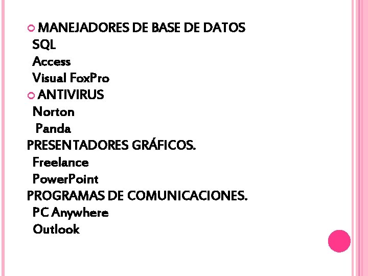  MANEJADORES DE BASE DE DATOS SQL Access Visual Fox. Pro ANTIVIRUS Norton Panda