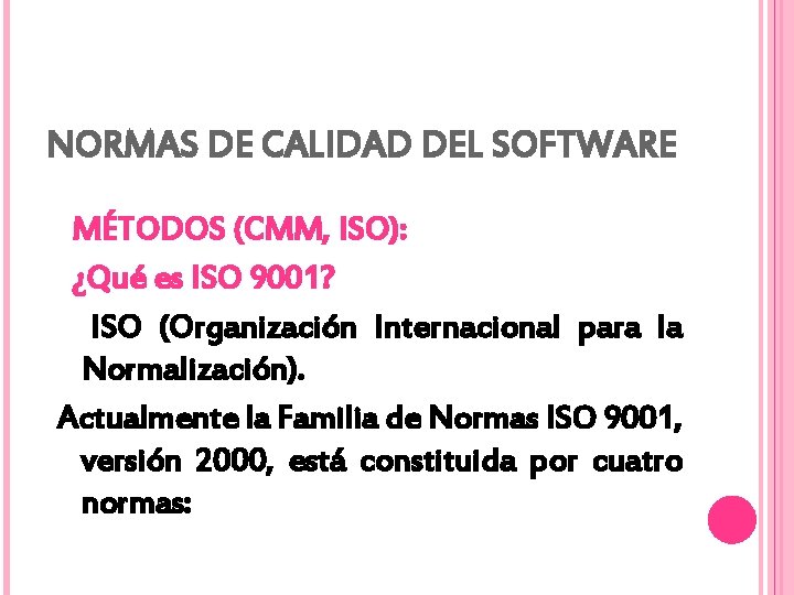 NORMAS DE CALIDAD DEL SOFTWARE MÉTODOS (CMM, ISO): ¿Qué es ISO 9001? ISO (Organización