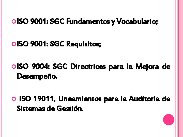  ISO 9001: SGC Fundamentos y Vocabulario; ISO 9001: SGC Requisitos; ISO 9004: SGC