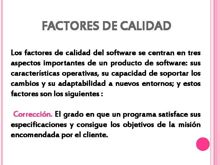 FACTORES DE CALIDAD Los factores de calidad del software se centran en tres aspectos