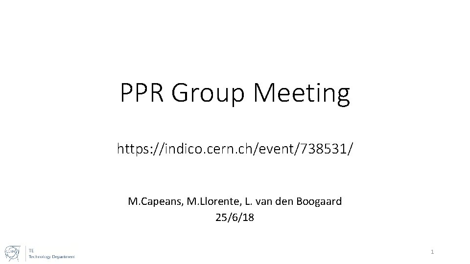 PPR Group Meeting https: //indico. cern. ch/event/738531/ M. Capeans, M. Llorente, L. van den