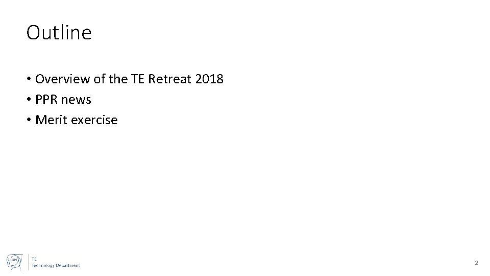 Outline • Overview of the TE Retreat 2018 • PPR news • Merit exercise