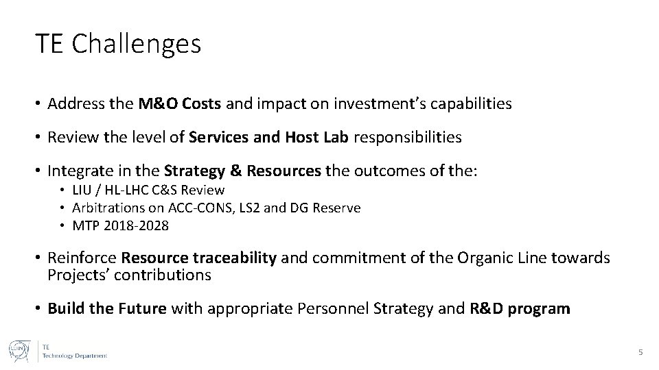 TE Challenges • Address the M&O Costs and impact on investment’s capabilities • Review