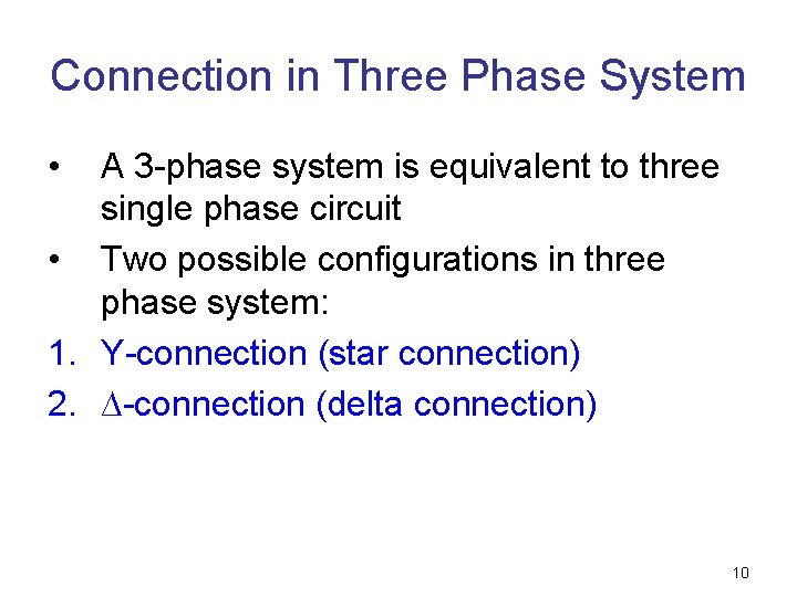 Connection in Three Phase System • A 3 -phase system is equivalent to three