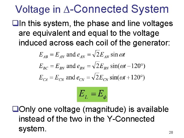 Voltage in ∆-Connected System q. In this system, the phase and line voltages are