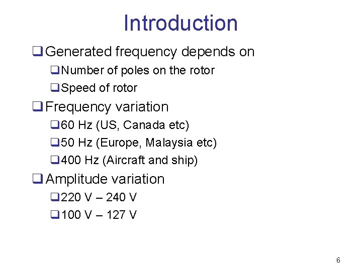 Introduction q Generated frequency depends on q. Number of poles on the rotor q.