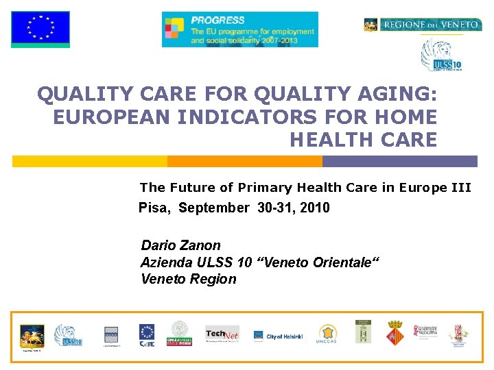 QUALITY CARE FOR QUALITY AGING: EUROPEAN INDICATORS FOR HOME HEALTH CARE The Future of