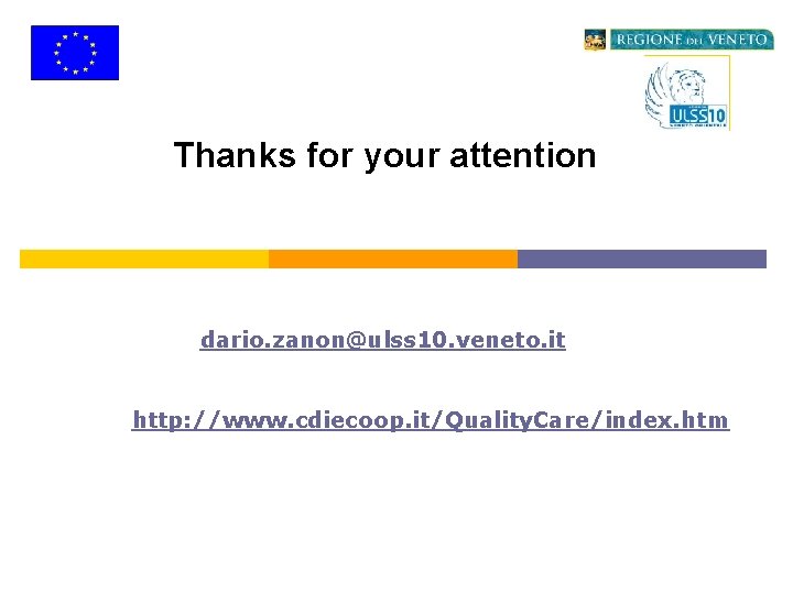 Thanks for your attention dario. zanon@ulss 10. veneto. it http: //www. cdiecoop. it/Quality. Care/index.