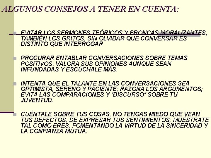 ALGUNOS CONSEJOS A TENER EN CUENTA: n EVITAR LOS SERMONES TEÓRICOS Y BRONCAS MORALIZANTES, ALGUNOS CONSEJOS A TENER EN CUENTA: n EVITAR LOS SERMONES TEÓRICOS Y BRONCAS MORALIZANTES,