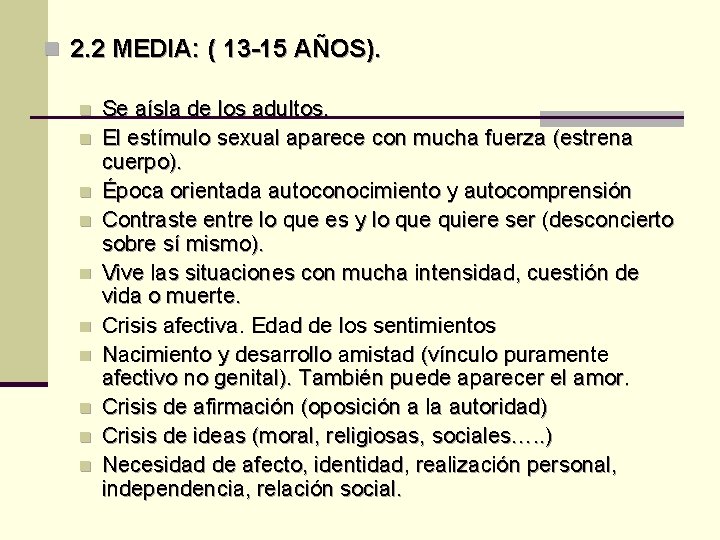 n 2. 2 MEDIA: ( 13 -15 AÑOS). n n n n n Se