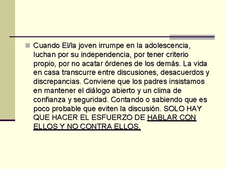 n Cuando El/la joven irrumpe en la adolescencia, luchan por su independencia, por tener n Cuando El/la joven irrumpe en la adolescencia, luchan por su independencia, por tener