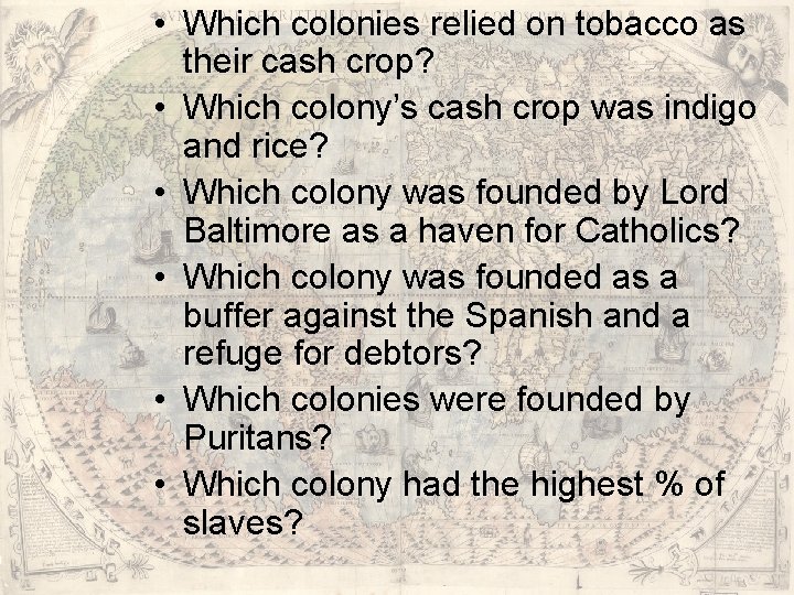 • Which colonies relied on tobacco as their cash crop? • Which colony’s • Which colonies relied on tobacco as their cash crop? • Which colony’s
