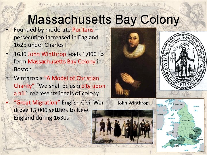Massachusetts Bay Colony • Founded by moderate Puritans – persecution increased in England 1625 Massachusetts Bay Colony • Founded by moderate Puritans – persecution increased in England 1625