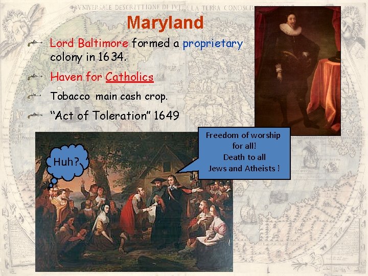 Maryland Lord Baltimore formed a proprietary colony in 1634. Haven for Catholics Tobacco main Maryland Lord Baltimore formed a proprietary colony in 1634. Haven for Catholics Tobacco main