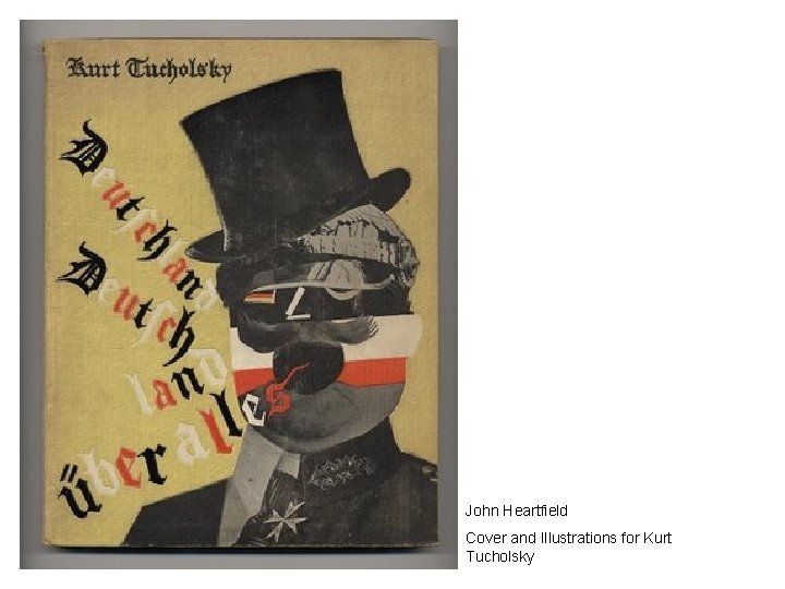 John Heartfield Cover and Illustrations for Kurt Tucholsky John Heartfield Cover and Illustrations for Kurt Tucholsky
