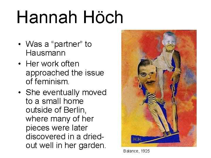 Hannah Höch • Was a “partner” to Hausmann • Her work often approached the Hannah Höch • Was a “partner” to Hausmann • Her work often approached the
