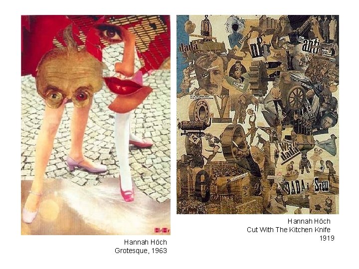 Hannah Höch Grotesque, 1963 Hannah Höch Cut With The Kitchen Knife 1919 Hannah Höch Grotesque, 1963 Hannah Höch Cut With The Kitchen Knife 1919