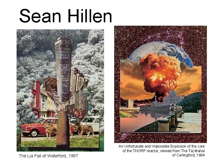 Sean Hillen The Lia Fail of Waterford, 1997 An Unfortunate and Impossible Explosion of Sean Hillen The Lia Fail of Waterford, 1997 An Unfortunate and Impossible Explosion of