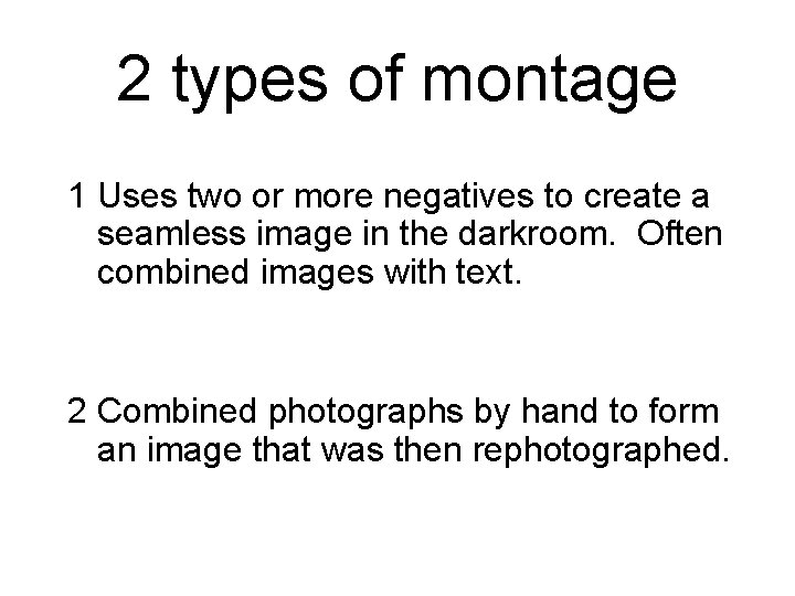 2 types of montage 1 Uses two or more negatives to create a seamless 2 types of montage 1 Uses two or more negatives to create a seamless