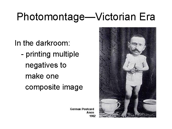 Photomontage—Victorian Era In the darkroom: - printing multiple negatives to make one composite image Photomontage—Victorian Era In the darkroom: - printing multiple negatives to make one composite image