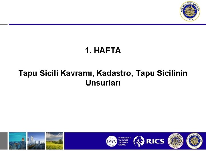 1. HAFTA Tapu Sicili Kavramı, Kadastro, Tapu Sicilinin Unsurları 